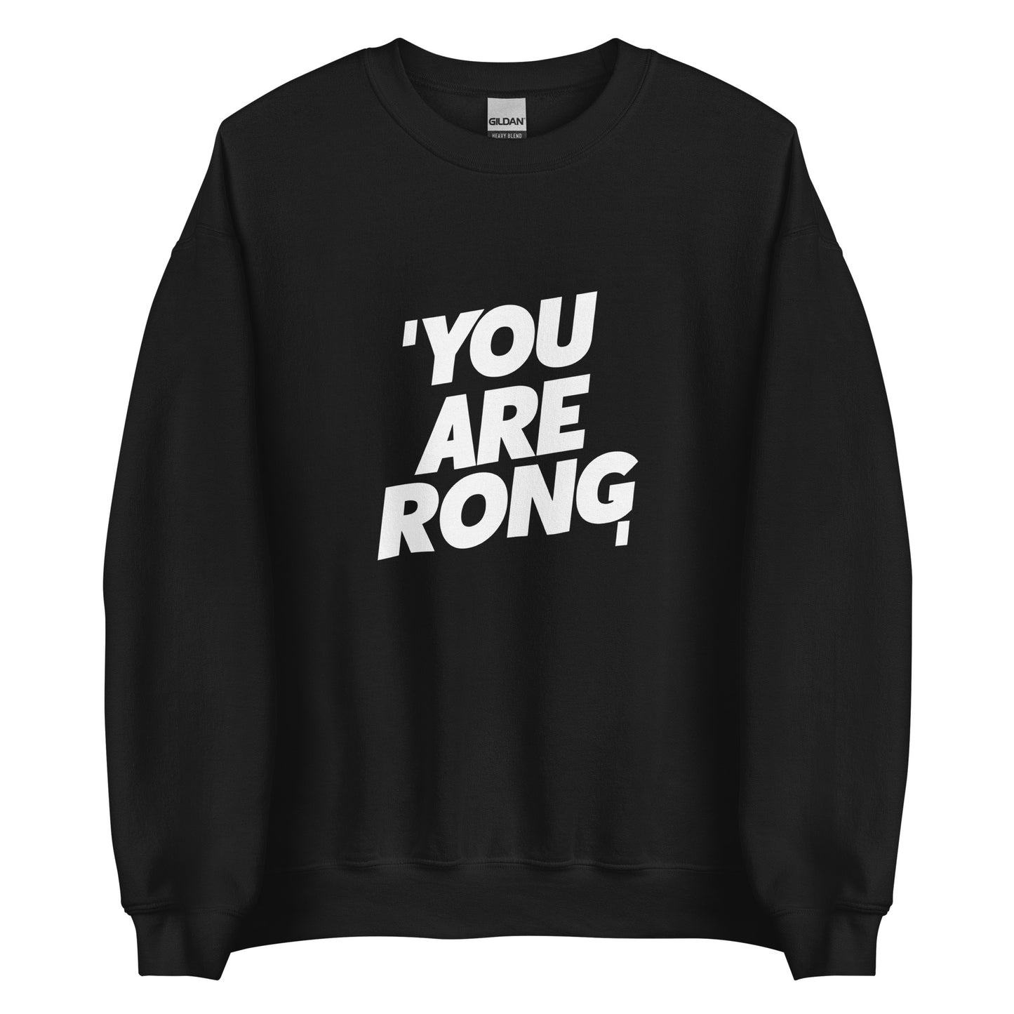 Youarerong classic Men's crewnecks