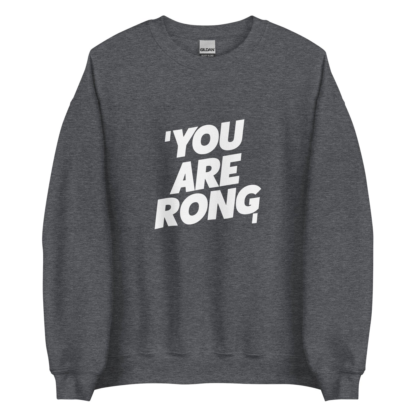 Youarerong classic Men's crewnecks